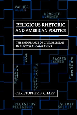 Religious Rhetoric and American Politics by Chapp, Christopher B.