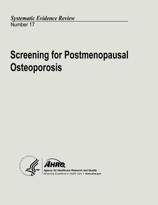 Screening for Postmenopausal Osteoporosis: Systematic Evidence Review Number 17 by And Quality, Agency for Healthcare Resea