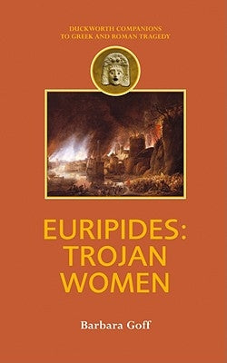 Euripides: Trojan Women by Goff, Barbara