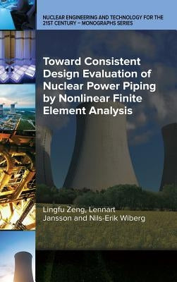 Toward Consistent Design Evaluation of Nuclear Power Piping by Nonlinear Finite Element Analysis by Zeng, Lingfu