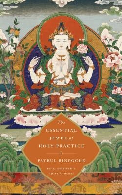 The Essential Jewel of Holy Practice by Garfield, Jay L.
