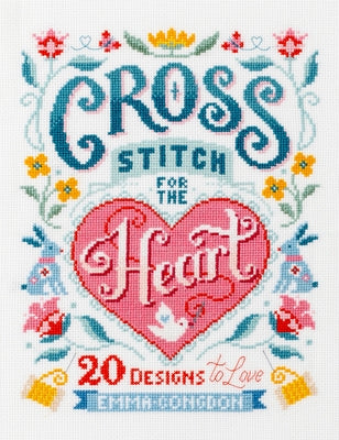Cross Stitch for the Heart: 20 Designs to Love by Congdon, Emma