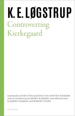 Controverting Kierkegaard by Løgstrup, K. E.