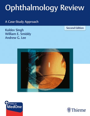Ophthalmology Review: A Case-Study Approach by Singh, Kuldev