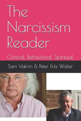 The Narcissism Reader: Clinical. Behavioral. Spiritual. by Vaknin, Sam