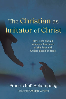 The Christian as Imitator of Christ by Achampong, Francis Kofi