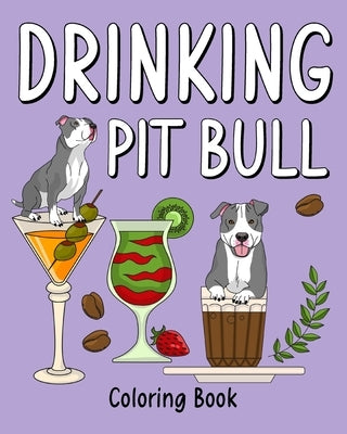Drinking Pit Bull Coloring Book: Recipes Menu Coffee Cocktail Smoothie Frappe and Drinks by Paperland