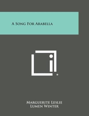 A Song for Arabella by Leslie, Marguerite