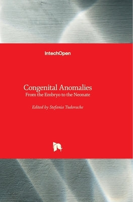 Congenital Anomalies: From the Embryo to the Neonate by Tudorache, Stefania