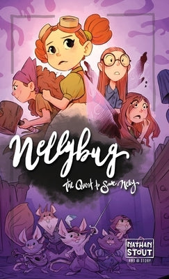 Nellybug: The Quest to Save Nelly by Stout, Nathan a.