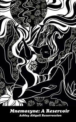 Mnemosyne: A Reservoir by Resurreccion, Ashley Abigail