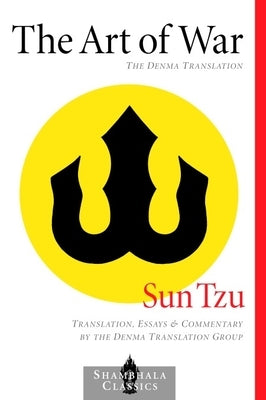 The Art of War: The Denma Translation by Tzu, Sun