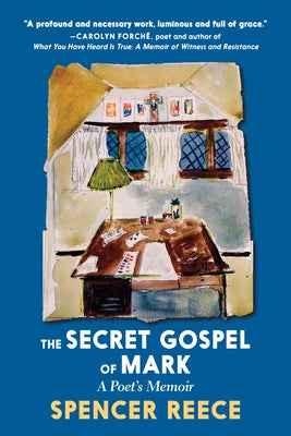 The Secret Gospel of Mark: A Poet's Memoir by Reece, Spencer