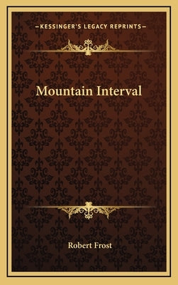 Mountain Interval by Frost, Robert