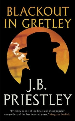 Blackout in Gretley (Valancourt 20th Century Classics) by Priestley, J. B.