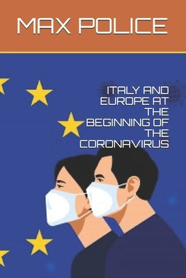 Italy and Europe at the Beginning of the Coronavirus by Police, Max