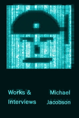 Works and Interviews by Jacobson, Michael