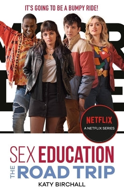 Sex Education: The Road Trip by Birchall, Katy