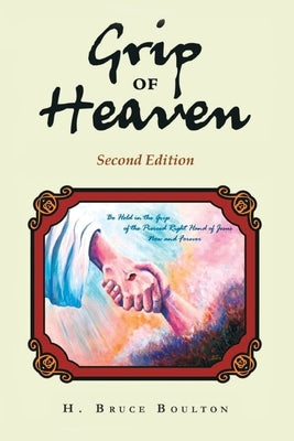 Grip of Heaven by Boulton, H. Bruce