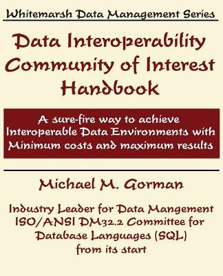 Data Interoperability Community of Interest Handbook by Gorman, Michael M.