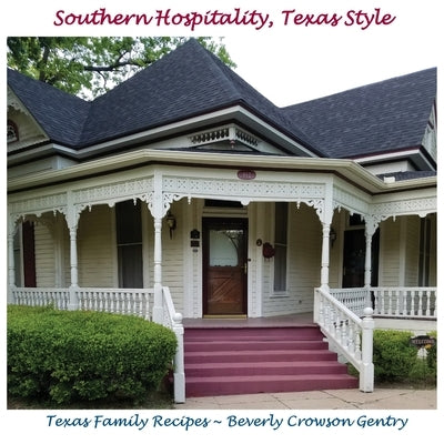 Southern Hospitality, Texas Style: Texas Family Recipes by Gentry, Beverly C.