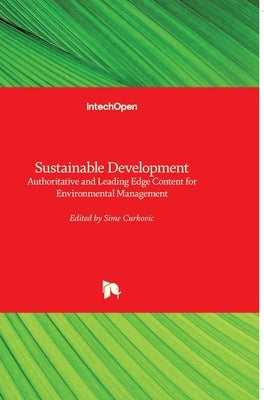 Sustainable Development: Authoritative and Leading Edge Content for Environmental Management by Curkovic, Sime
