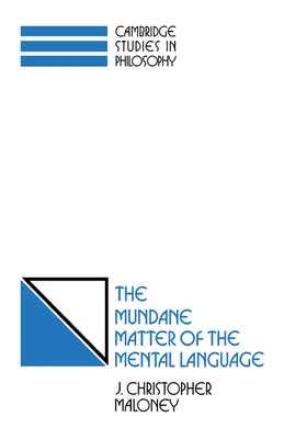 The Mundane Matter of the Mental Language by Maloney, J. Christopher