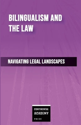 Bilingualism and the Law - Navigating Legal Landscapes by Academy Press, Continental