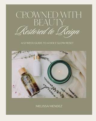 Crowned With Beauty by Mendez, Melissa