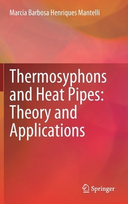 Thermosyphons and Heat Pipes: Theory and Applications by Mantelli, Marcia Barbosa Henriques