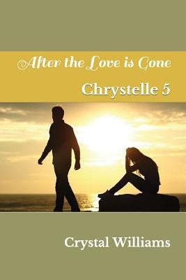 After the Love is Gone by Williams, Crystal