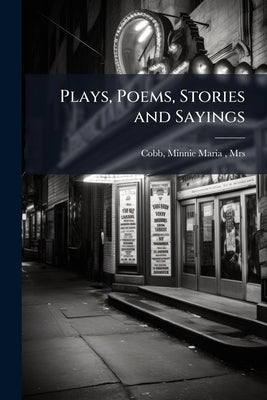 Plays, Poems, Stories and Sayings by Cobb, Minnie Maria (McDonald)