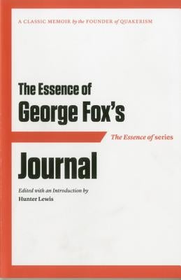 The Essence of . . . George Fox's Journal by Fox, George