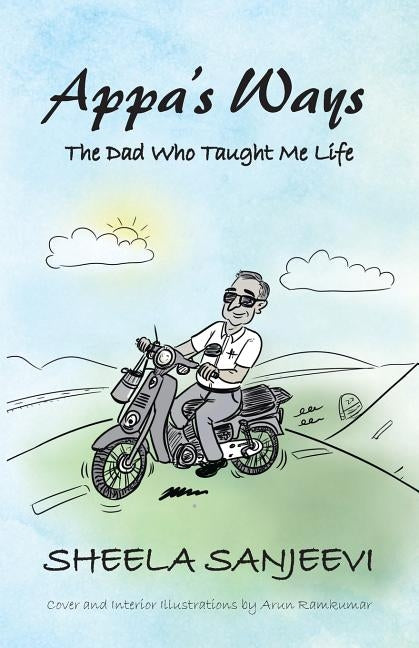 Appa's Ways: The Dad Who Taught Me Life by Sanjeevi, Sheela