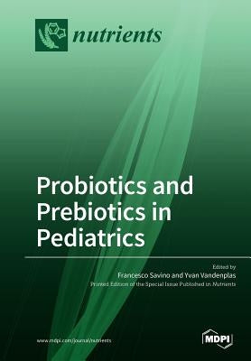 Probiotics and Prebiotics in Pediatrics by Savino, Francesco