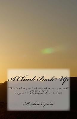 A Climb Back Up by Cipolla, Matthew