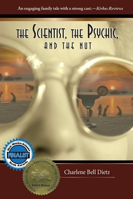 The Scientist, the Psychic, and the Nut by Dietz, Charlene Bell