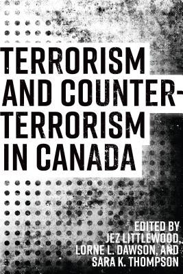 Terrorism and Counterterrorism in Canada by Littlewood, Jez