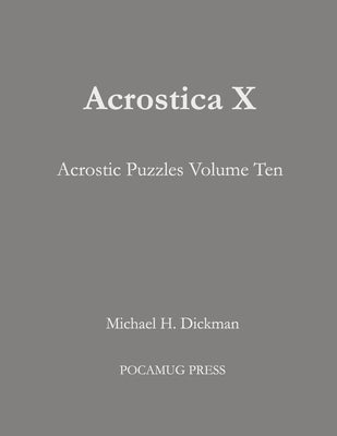 Acrostica X: Acrostic Puzzles Volume Ten by Dickman, Michael H.