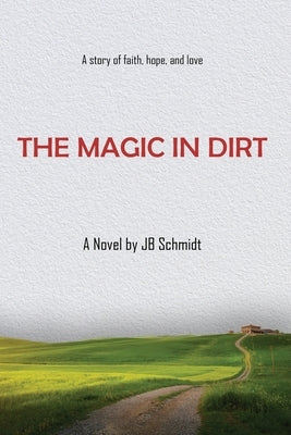 The Magic In Dirt by Mirise, Linda