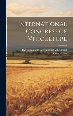 International Congress of Viticulture by The Permanent International Viticultu