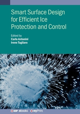 Smart Surface Design for Efficient Ice Protection and Control by Antonini, Carlo