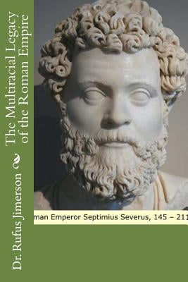 The Multiracial Legacy of the Roman Empire by Jimerson, Rufus O.