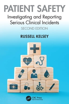 Patient Safety: Investigating and Reporting Serious Clinical Incidents by Kelsey, Russell