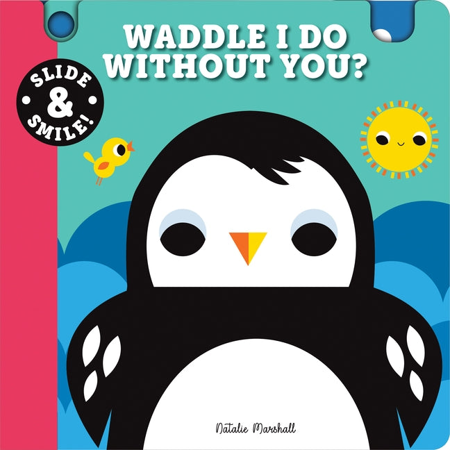 Slide and Smile: Waddle I Do Without You? by Marshall, Natalie