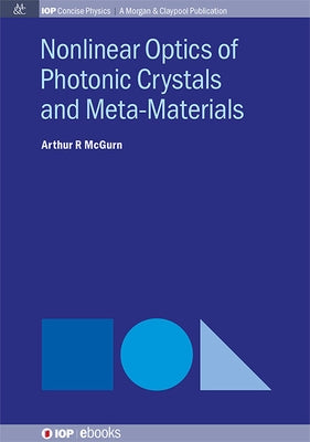 Nonlinear Optics of Photonic Crystals and Meta-Materials by McGurn, Arthur R.