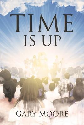 Time Is Up by Moore, Gary