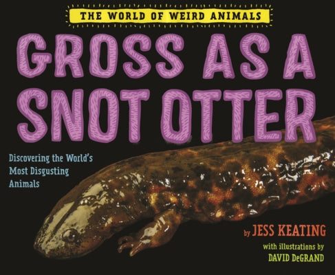 Gross as a Snot Otter by Keating, Jess