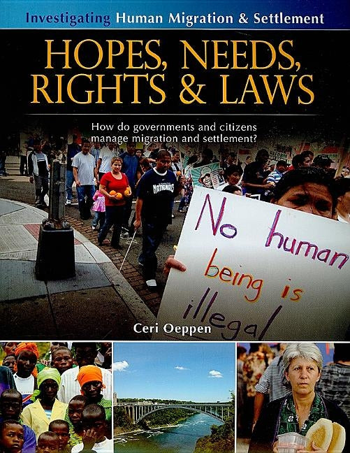 Hopes, Needs, Rights and Laws: How Do Governments and Citizens Manage Migration and Settlement? by Oeppen, Ceri