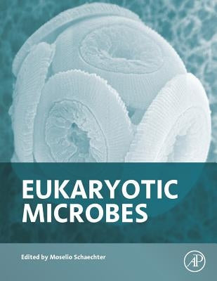 Eukaryotic Microbes by Schaechter, Moselio